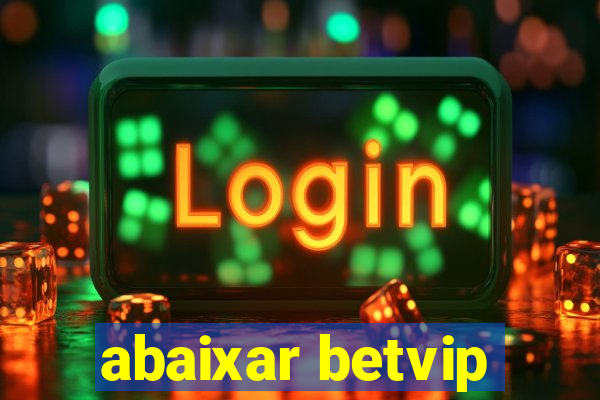 abaixar betvip